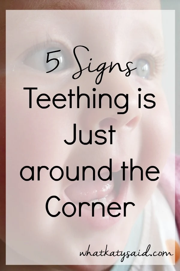 5 signs teething is just around the corner