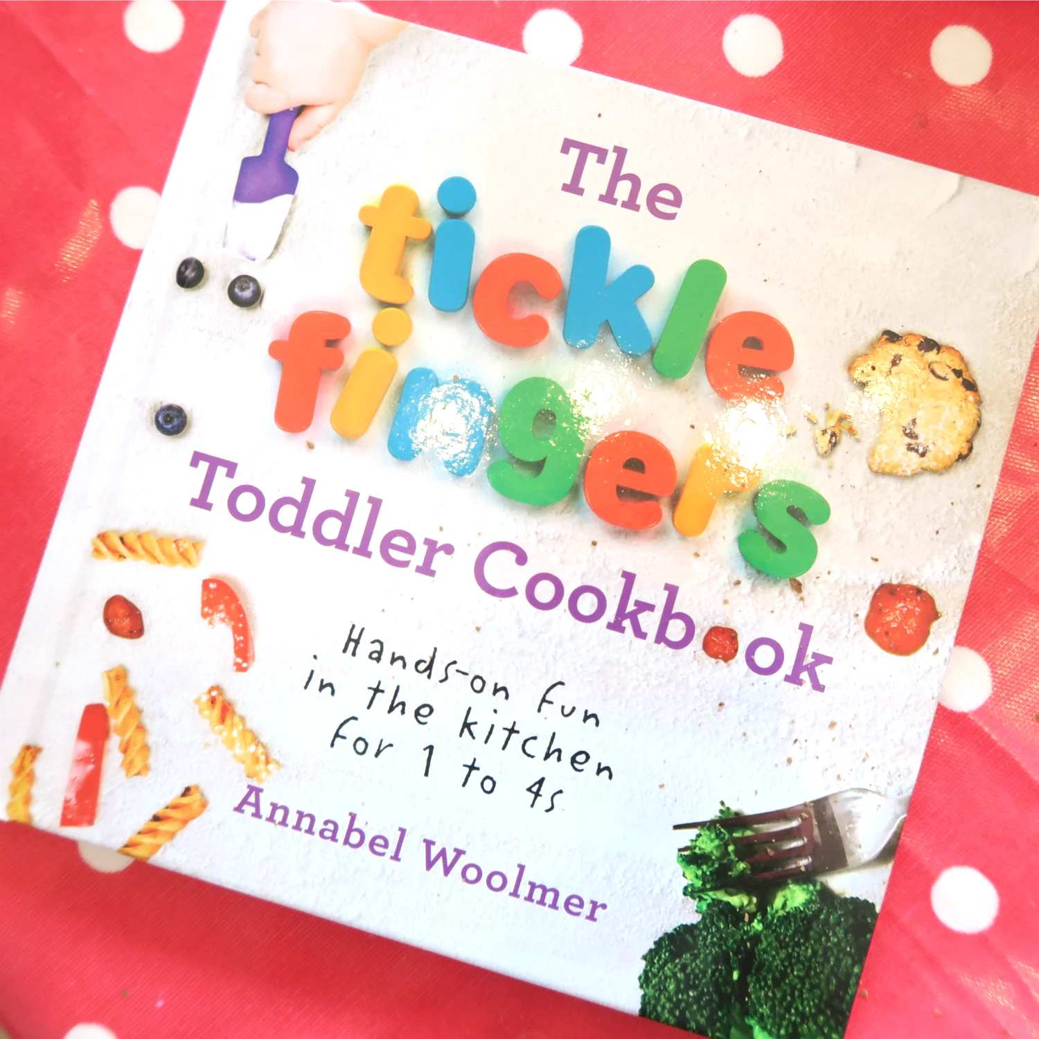 The Tickle Fingers Toddler Cookbook