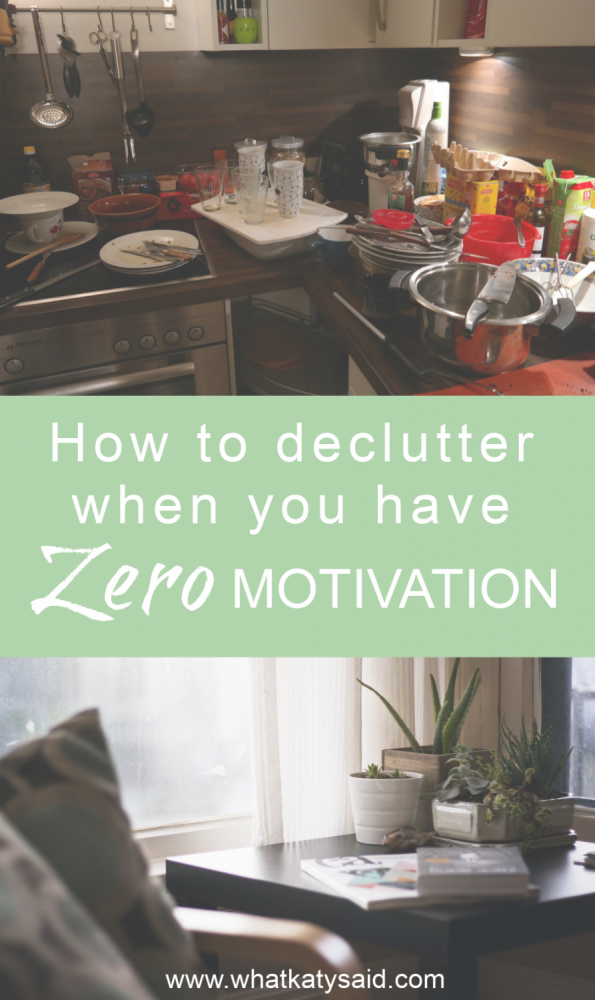 How to declutter when you have zero motivation - What Katy Said